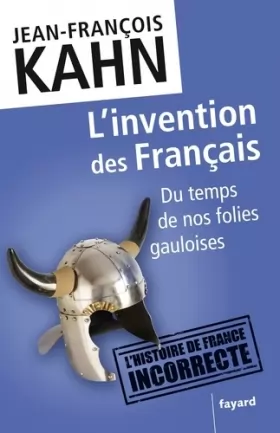 Couverture du produit · L'invention des Français: Du temps de nos folies gauloises