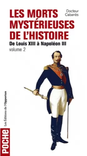 Couverture du produit · Les Morts mystérieuses de l'Histoire - tome 2 De Louis XIII à Napoléon III