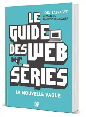 Couverture du produit · Le Guide des Webséries: La Nouvelle Vague