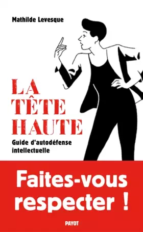 Couverture du produit · La Tête haute: Guide d'autodéfense intellectuelle