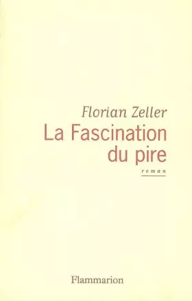 Couverture du produit · La fascination du pire - Prix Interallié 2004