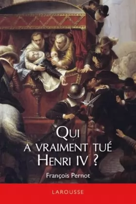 Couverture du produit · Qui a vraiment tué Henri IV ?