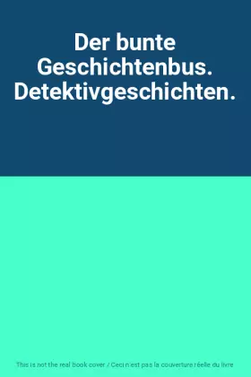 Couverture du produit · Der bunte Geschichtenbus. Detektivgeschichten.