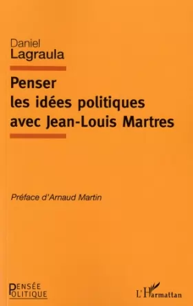 Couverture du produit · Penser les idées politiques avec Jean-Louis Martres