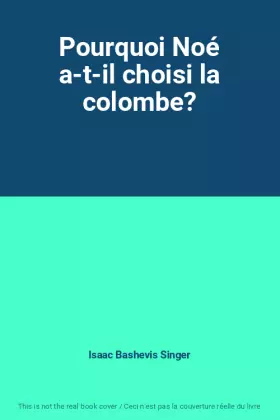 Couverture du produit · Pourquoi Noé a-t-il choisi la colombe?