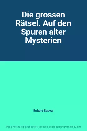 Couverture du produit · Die grossen Rätsel. Auf den Spuren alter Mysterien