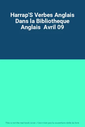 Couverture du produit · Harrap'S Verbes Anglais Dans la Bibliotheque Anglais  Avril 09