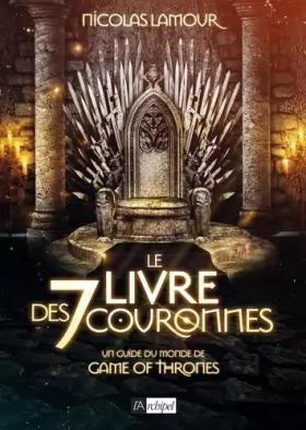 Couverture du produit · Le livre des 7 couronnes: Un guide du monde de Game of Thrones