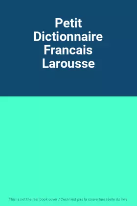 Couverture du produit · Petit Dictionnaire Francais Larousse