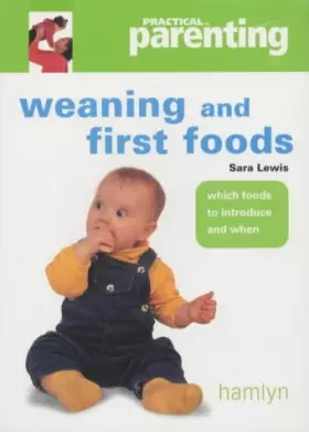 Couverture du produit · Weaning and First Foods: Which Foods to Introduce and When