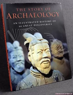 Couverture du produit · The Story of Archaeology: 50 Discoveries That Shaped Our View Of The Ancient World