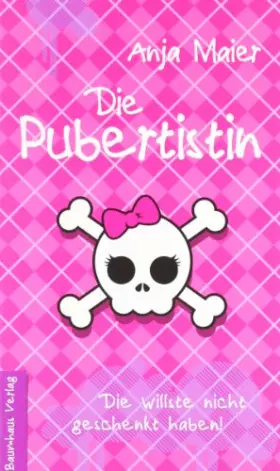 Couverture du produit · Die Pubertistin: Die willste nicht geschenkt haben!
