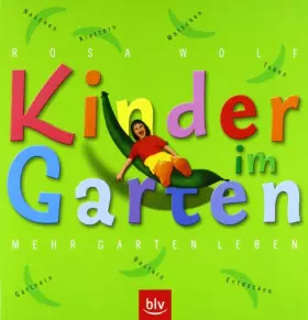 Couverture du produit · Kinder im Garten. Mehr Garten leben: Klettern, Toben, Matschen, Naschen, Gärtnern, Basteln, Entdecken