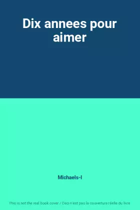 Couverture du produit · Dix annees pour aimer