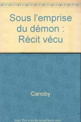 Couverture du produit · Sous l'emprise du démon : Récit vécu