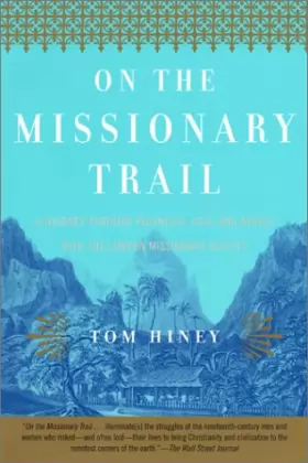Couverture du produit · On the Missionary Trail: A Journey Through Polynesia, Asia, and Africa With the London Missionary Society