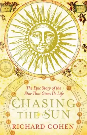 Couverture du produit · Chasing the Sun: The Epic Story of the Star That Gives us Life
