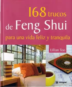 Couverture du produit · 168 trucos de Feng Shui para una vida feliz y tranquila/ Lillian Too's 168 Feng Shui Ways to a Calm and Happy Life