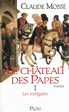 Couverture du produit · Le Château des papes, tome 1. Les Intrigants