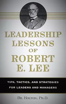 Couverture du produit · Leadership Lessons of Robert E. Lee: Tips, Tactics, and Strategies for Leaders and Managers