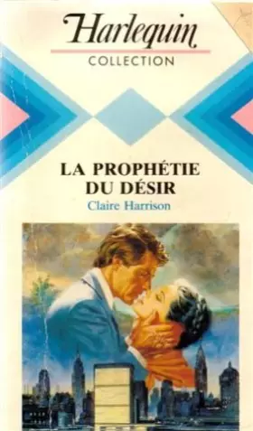 Couverture du produit · La prophétie du désir : Collection : Harlequin collection n° 538