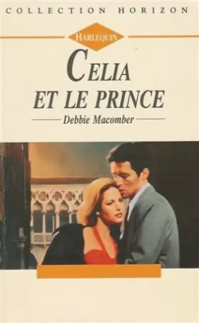 Couverture du produit · Célia et le prince : Collection : Harlequin horizon n° 1312