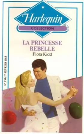 Couverture du produit · La princesse rebelle : Collection : Harlequin collection n° 834