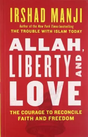 Couverture du produit · Allah, Liberty and Love: The Courage to Reconcile Faith and Freedom
