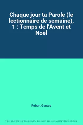 Couverture du produit · Chaque jour ta Parole (le lectionnaire de semaine), 1 : Temps de l'Avent et Noël