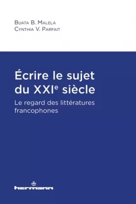 Couverture du produit · Écrire le sujet du XXIe siècle: Le regard des littératures francophones