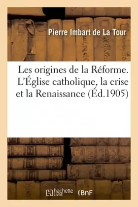 Couverture du produit · Les origines de la Réforme. L'Église catholique, la crise et la Renaissance