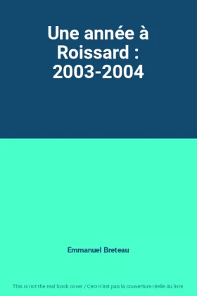 Couverture du produit · Une année à Roissard : 2003-2004