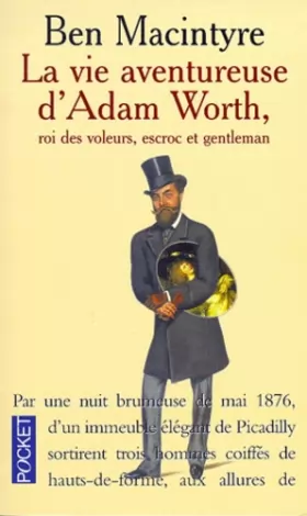 Couverture du produit · La Vie aventureuse d'Adam Worth, roi des voleurs, escroc et gentleman