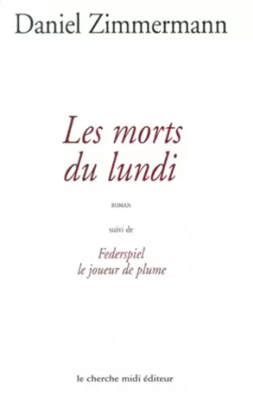 Couverture du produit · LES MORTS DU LUNDI SUIVI DE FEDERSPIEL LE JOUEUR DE PLUME. Edition 1999