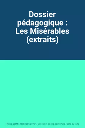 Couverture du produit · Dossier pédagogique : Les Misérables (extraits)