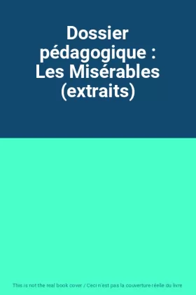 Couverture du produit · Dossier pédagogique : Les Misérables (extraits)