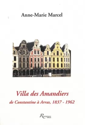 Couverture du produit · Villa des mandiers DE CONSTANTINE A ARRAS 1837-1962