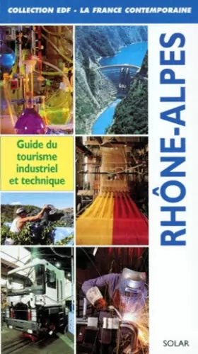 Couverture du produit · La France contemporaine : Rhône-Alpes, Guide du tourisme industriel et technique