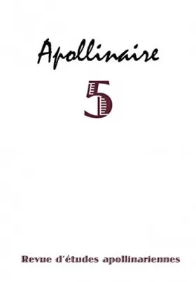 Couverture du produit · Apollinaire 5-Revue d'Etudes Apollinariennes