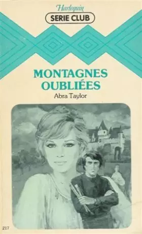 Couverture du produit · Montagnes oubliées : Collection : Harlequin série club n° 217