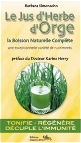 Couverture du produit · Le Jus d'Herbe d'Orge - La Boisson Naturelle Complète