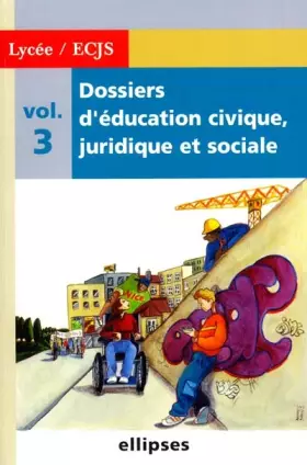 Couverture du produit · Dossiers d'Education Civique, Juridique et Sociale (Lycée), tome 3