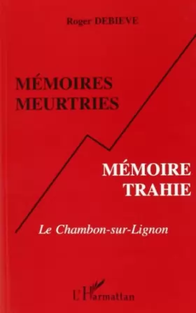 Couverture du produit · Mémoires meurtries, mémoire trahie: Le Chambon-sur-Lignon