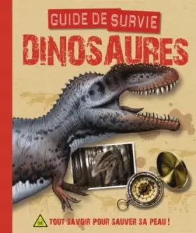 Couverture du produit · Dinosaures, guide de survie: Tout savoir pour sauver sa peau !