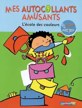 Couverture du produit · mes autocollants amusants t9 l'ecole des couleurs: 3-5 ANS AVEC JEUX