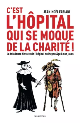 Couverture du produit · C'EST L'HOPITAL QUI SE MOQUE DE LA CHARITE !