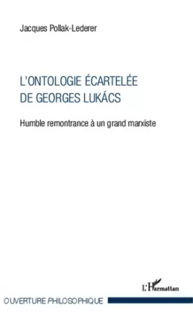 Couverture du produit · L'ontologie écartelée de Georges Lukács: Humble remontrance à un grand marxiste