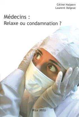 Couverture du produit · Médecins : relaxe ou condamnation ? : Tout savoir sur les contentieux médicaux