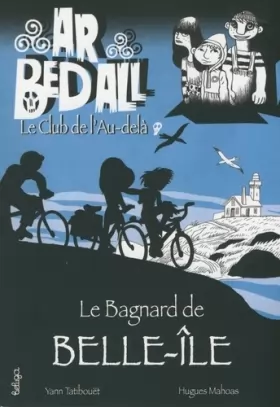 Couverture du produit · Ar Bed All, Tome 4 : Le bagnard de Belle-Ile