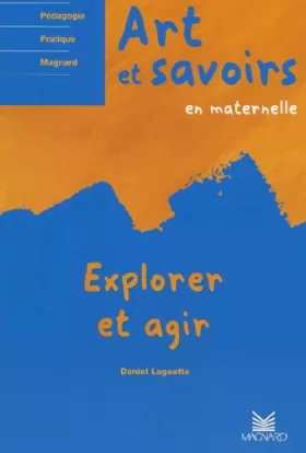 Couverture du produit · Art et Savoirs en maternelle : Explorer et Agir
